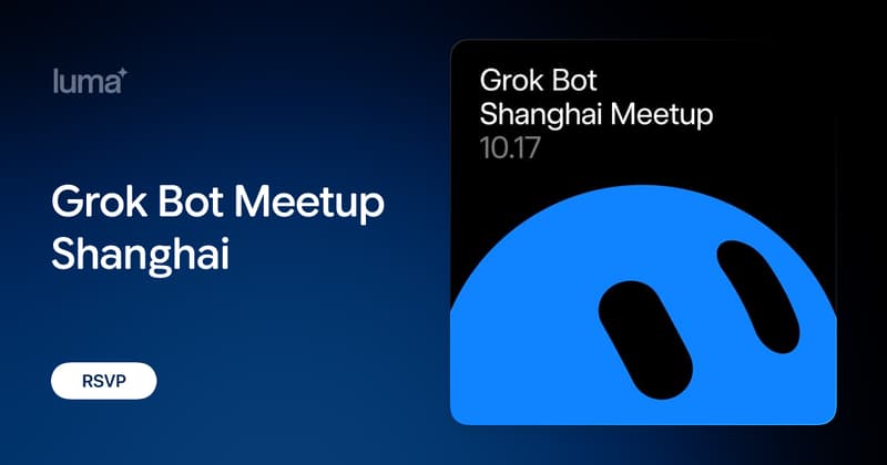 Grok Bot Meetup Shanghai · Luma
